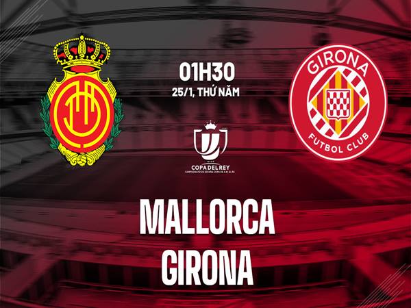 Nhận định trận Mallorca vs Girona